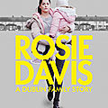 CONCOURS ROSIE DAVIS : 10 <b>places</b> <b>à</b> <b>gagner</b> 