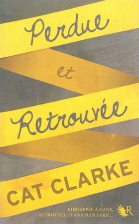 Perdue et retrouvée Cat Clarke thriller Collection R