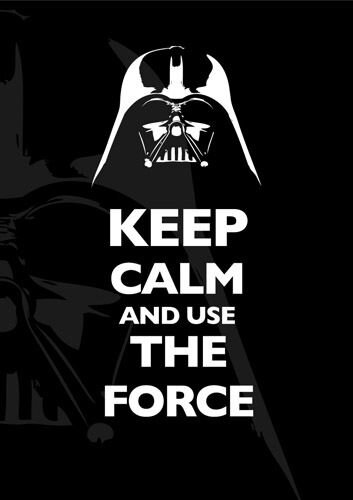 keep calm and use the force