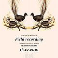 Alexandre Galand : Field Recording (Le mot et le reste, 2012)