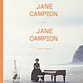 <b>Jane</b> <b>Campion</b> par <b>Jane</b> <b>Campion</b>: LE livre qu'il faut posséder pour les fans de la cinéaste..et les autres!!