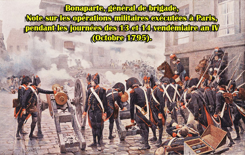 Bonaparte, général de brigade, Note sur les opérations militaires exécutées à Paris, pendant les journées des 13 et 14 vendémiaire an IV (Octobre 1795)