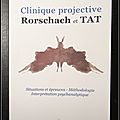 Clinique projective - <b>Rorschach</b> et Tat : Situations et épreuves - Méthodologie - Interprétation psychanalytique