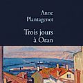 Trois jours à Oran: quand <b>Anne</b> <b>Plantagenet</b> voyage sur les terres de ses ancêtres