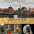 Focus sur Vermeer et l'age d'or de la peinture néerlandaise 