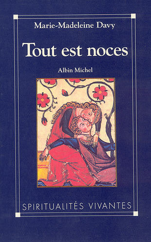 Marie-Madeleine Davy, Tout est noces