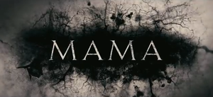 Mama 2013 horror drama movie title from Universal Pictures directed by Andres Muschietti starring Jessica Chastain, Nikolaj Coster-Waldau, Megan Charpentier, Isabelle Nelisse, and Daniel Kash
