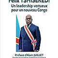 Félix Tshisekedi : Un leadership vertueux pour un nouveau Congo »