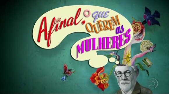 Afinal, o Que Querem as Mulheres?