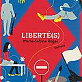 Liberté(s) - <b>Marie</b>-<b>Sabine</b> <b>Roger</b>