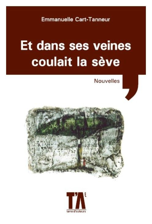 Et dans ses veines coulait la sève Emmanuelle Cart-Tanneur Lectures de Liliba