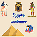 Lecture ThématiQue : L'<b>Egypte</b> ancienne