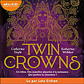 Twin Crowns #1, de Catherine Doyle & Katherine Webber, Lu par Lola Créton