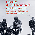 Histoire du <b>débarquement</b> en Normandie, de Olivier Wieviorka
