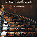 « Las alfombras gastadas del Gran Hotel <b>Venezuela</b> », de Eloi Yagüe Jarque (par Antonio Borrell)