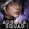 Aurora Squad, tome 1, de Jay Kristoff et Amie Kaufman