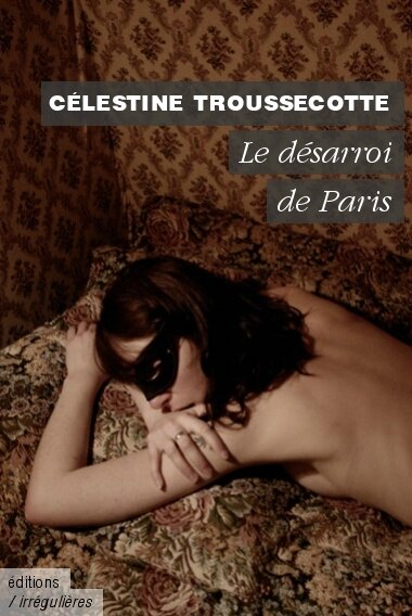 Célestine Troussecotte - le désarroi de Paris