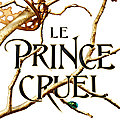 Le Prince Cruel, par <b>Holly</b> <b>Black</b> ٩(˘◡˘)۶
