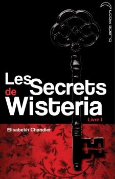 Elisabeth Chandler_Les Secrets de Wisteria_Livre 1