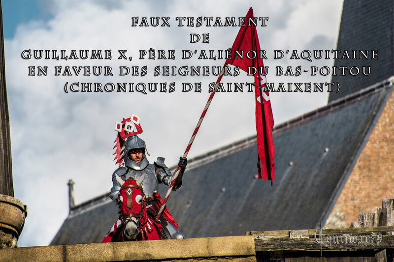 Faux testament de Guillaume X, père d’Aliénor d’Aquitaine en faveur des Seigneurs du Bas-Poitou (Chroniques de Saint-Maixent)