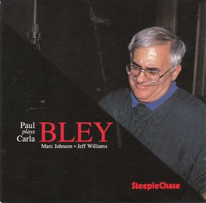 Paul_Bley___1994___Paul_Bley_Plays_Carla_Bley__Steeplechase_