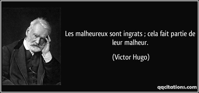 quote-les-malheureux-sont-ingrats-cela-fait-partie-de-leur-malheur-victor-hugo-192153