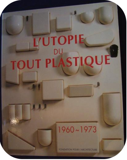 L'utopie du tout plastique 1960-1973 de P. Decelle, D. Hennebert