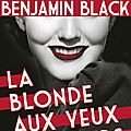 La Blonde aux yeux noirs, de Benjamin Black