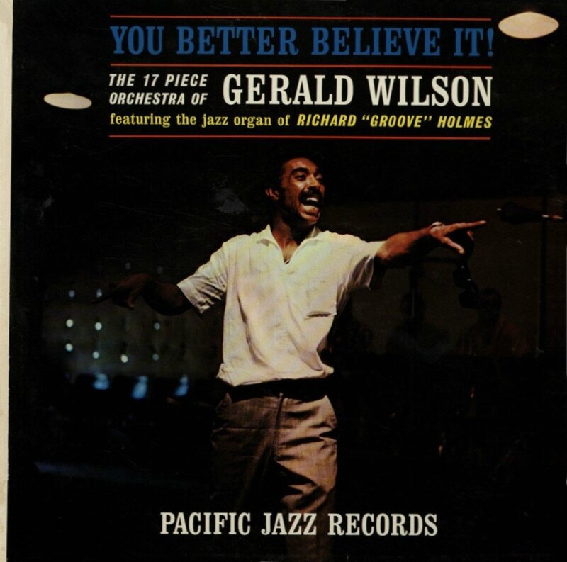 Gerald Wilson Orchestra - 1961 - You Better Believe It! (Pacific Jazz)