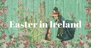 Irish People Have a Deep History with Celebrating Easter in Ireland