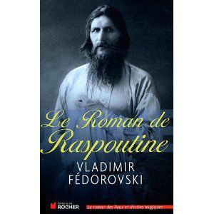 Le roman de Raspoutine Vladimir Federovski Lectures de Liliba