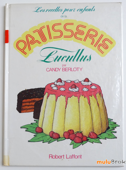 Livre-PATISSERIE-Lucullus-CANDY-BERTOLY-4-muluBrok
