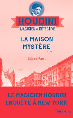Vivianne-PERRET-Houdini-magicien-et-detective-04-maison-mystere
