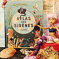 Avent 2022 : 23 - l'Atlas des sirènes, d'Anna CLAYBOURNE et Miren ASIAIN LORA, aux éditions Kimane, 2020