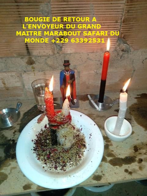 BOUGIE DE RETOUR A L’ENVOYEUR DU GRAND MAITRE MARABOUT SAFARI DU MONDE