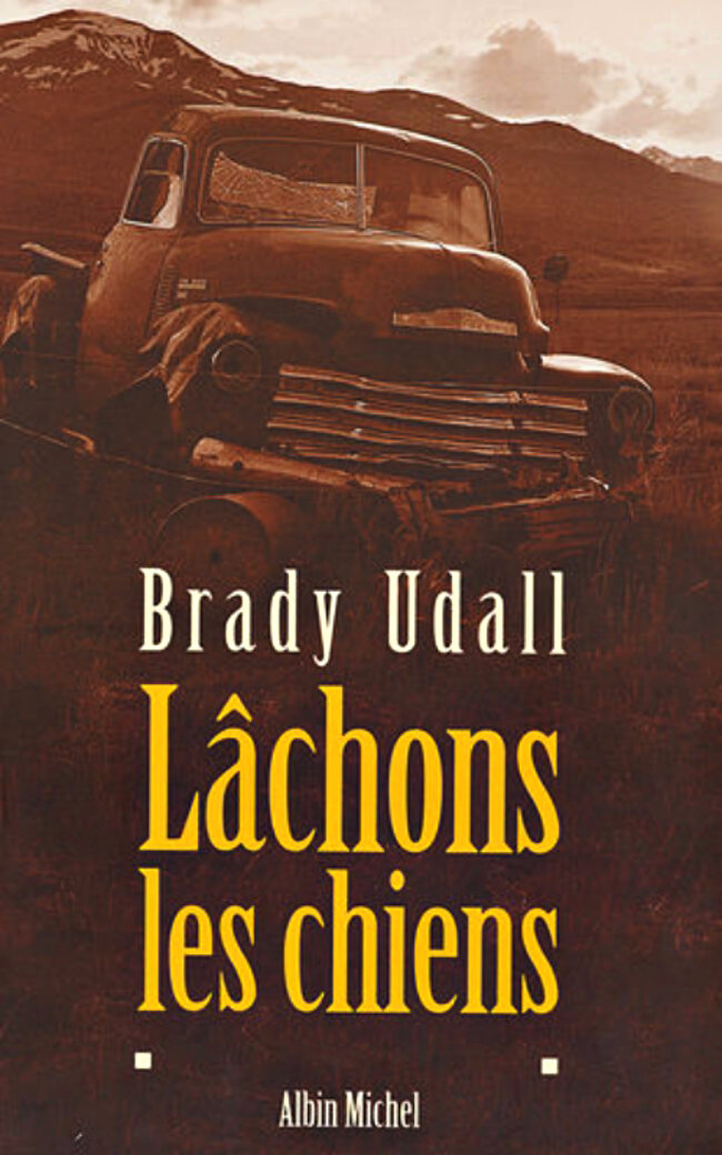Brady Udall - Lâchons les chiens