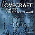 L’affaire Charles Dexter Ward - H. P. Lovecraft