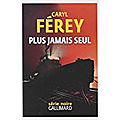 Caryl Férey, Plus jamais seul, Gallimard noir, 319 p.