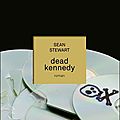 Dead Kennedy ~ <b>Sean</b> <b>Stewart</b>