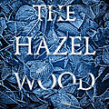 The <b>Hazel</b> Wood, Melissa Albert