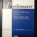 Vlado Perlemuter : <b>Ravel</b> d'après <b>Ravel</b>, suivi de Rencontres avec Vlado Perlemuter