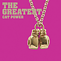 <b>CAT</b> <b>POWER</b> - the Greatest