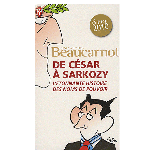 De_C_sar___Sarkozy_L__tonnante_histoire_des_noms_du_pouvoir