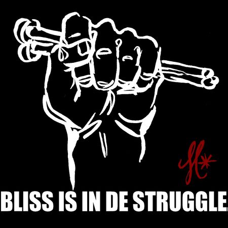 Bliss_is_in_de_struggle_noir