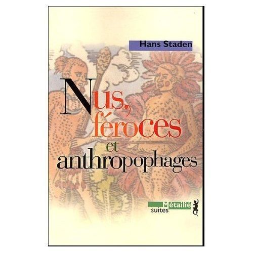 Hans Staden - Nus, féroces et anthropophages
