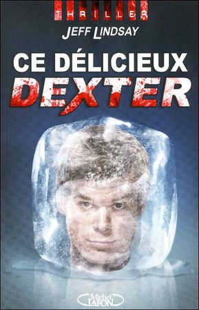 Ce Délicieux Dexter par Jeff Lindsay vol 5