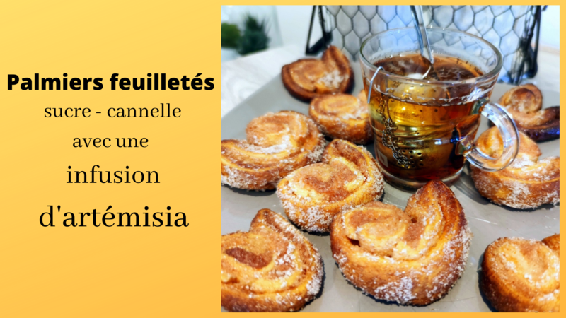 Palmiers feuilletés sucre - cannelle avec une infusion d'artémisia