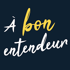 Résultat de recherche d'images pour "a bon entendeur"