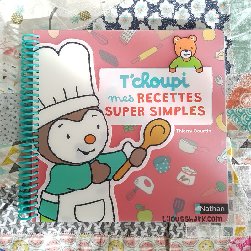 tchoupi mes recettes super simple lilousshark nathan 