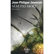 Rois du monde - Tome 1 - Même pas mort - Jean-Philippe Jaworski - Poche -  Achat Livre | fnac